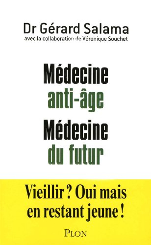 Médecine anti-âge, médecine du futur : vieillir ? Oui, mais en restant jeune !
