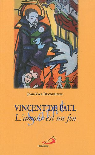 Vincent de Paul : l'amour est un feu