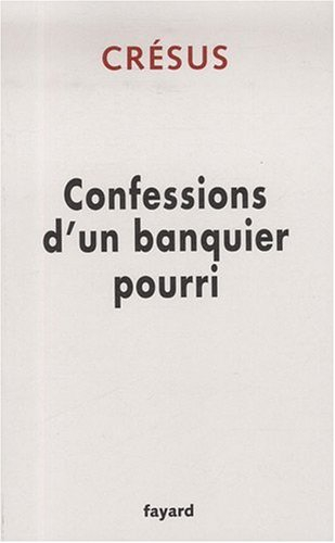 Confessions d'un banquier pourri