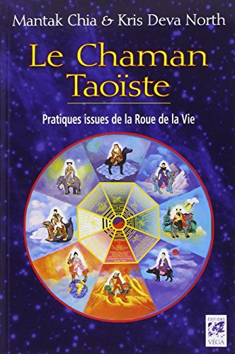 Le chaman taoïste : pratiques issues de la Roue de la vie