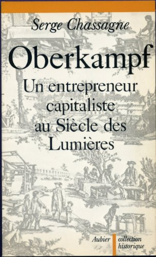 oberkampf : un entrepreneur capitaliste au siècle des lumières