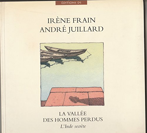 La Vallée des hommes perdus : l'Inde secrète