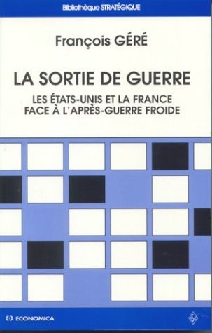 La sortie de guerre : une rupture historique, deux réponses stratégiques : les Etats-Unis et la Fran