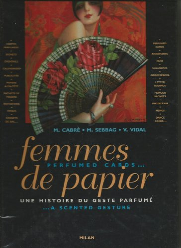 Femmes de papier : une histoire du geste parfumé. Perfumed cards : a scented gesture