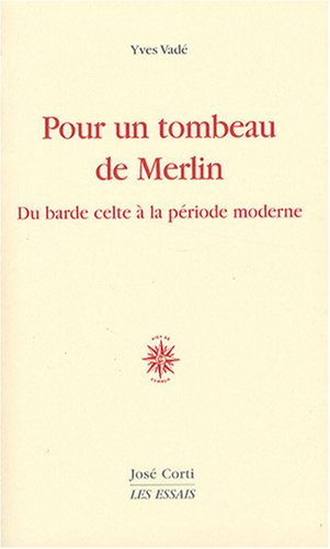 Pour un tombeau de Merlin : du barde celte à la poésie moderne