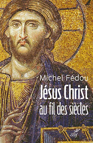 Jésus-Christ au fil des siècles : une histoire de la christologie