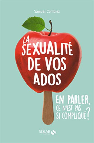 La sexualité de vos ados : en parler, ce n'est pas si compliqué