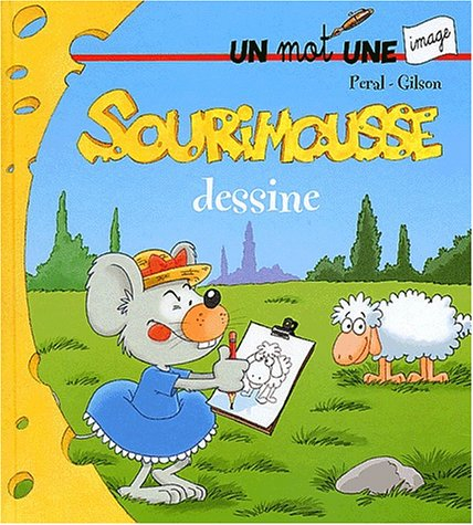 Sourimousse. Vol. 5. Sourimousse dessine : un mot une image