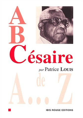A, B, Césaire : Césaire de A à Z