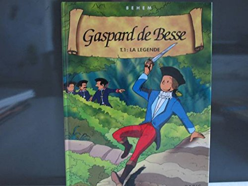 Gaspard de Besse. Vol. 1. La légende