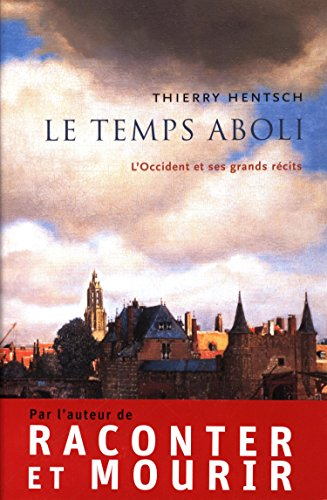 Le temps aboli : l'Occident et ses grands récits
