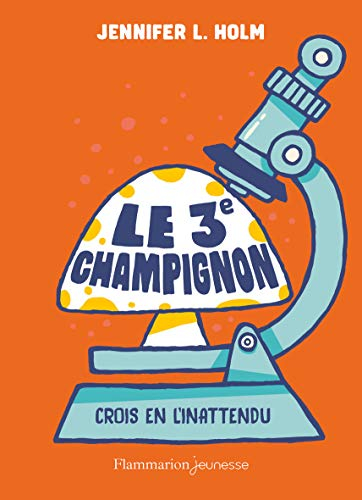 Le 3e champignon : crois en l'inattendu