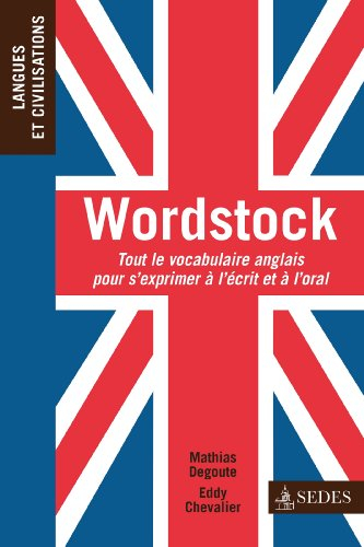 Wordstock: Tout le vocabulaire anglais pour s'exprimer à l'écrit et à l'oral
