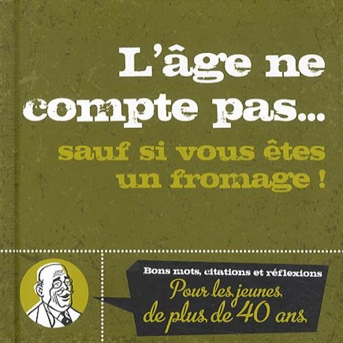 Bons mots, citations et réflexions : pour les jeunes de plus de 40 ans