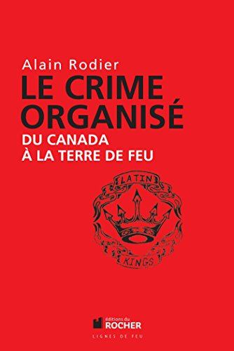 Le crime organisé : du Canada à la Terre de Feu