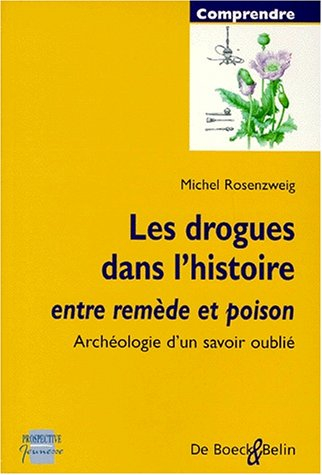 Les drogues dans l'histoire : entre remède et poison, archéologie d'un savoir oublié