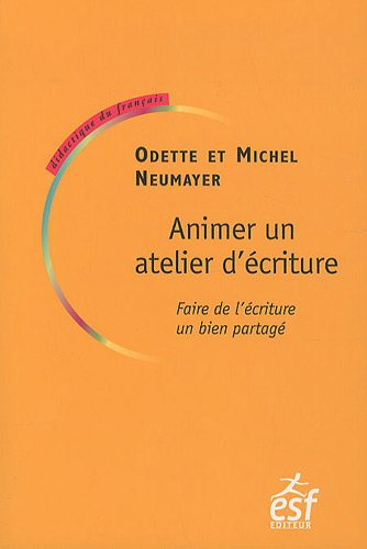 Animer un atelier d'écriture : faire de l'écriture un bien partagé