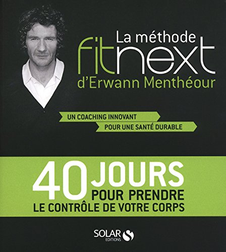 La méthode Fitnext : 40 jours pour prendre le contrôle de votre corps : un coaching innovant pour un