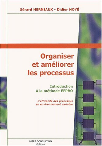 Organiser et améliorer les processus : introduction à la méthode EFPRO : l'efficacité des processus 