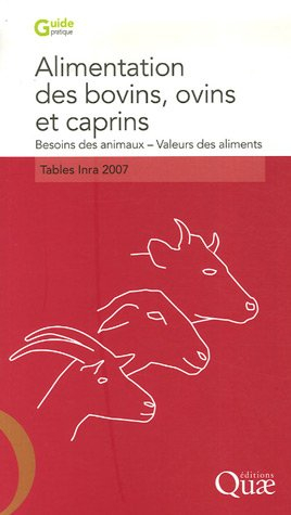 Alimentation des bovins, ovins et caprins : besoins des animaux, valeurs des aliments : tables INRA 