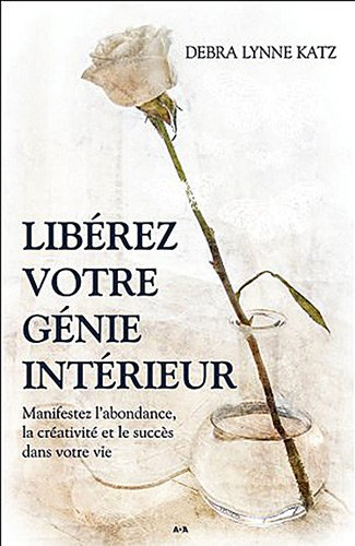 Libérez votre génie intérieur : manifestez l’abondance, la créativité et le succès dans votre vie