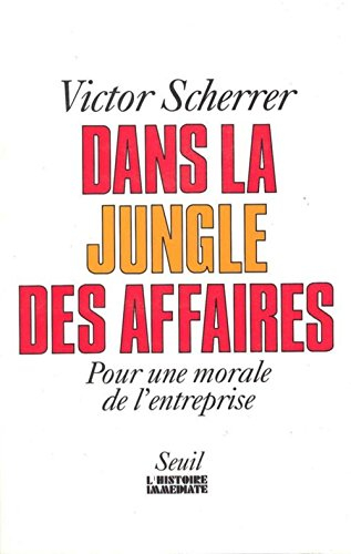 Dans la jungle des affaires : pour une morale de l'entreprise