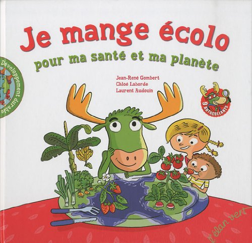 Je mange écolo : pour ma santé et ma planète