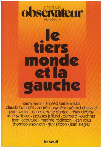 Le Tiers monde et la gauche : présenté par `Le Nouvel Observateur'