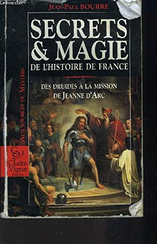 Secrets & magie de l'histoire de France : des druides à la mission de Jeanne d'Arc