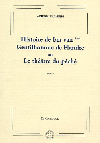 Histoire de Ian van***, gentilhomme de Flandres ou Théâtre du péché