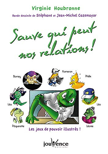 Sauve-qui-peut nos relations ! : les jeux de pouvoir illustrés
