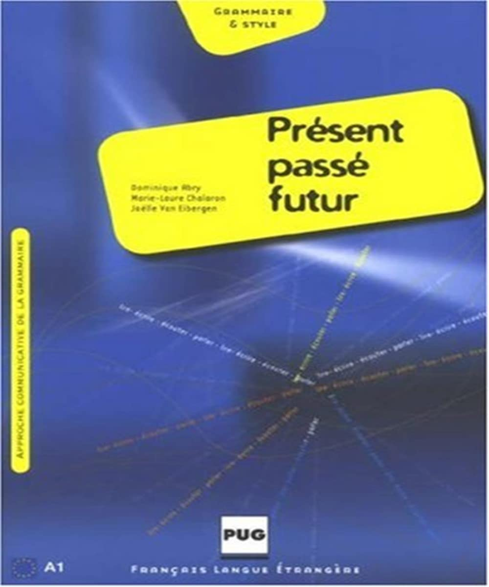 Présent, passé, futur, A1 : grammaire des premiers temps : tableaux et exercices