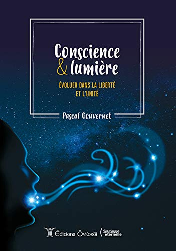 Conscience & lumière : évoluer dans la liberté et l'unité