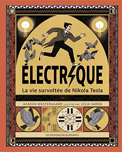 Electrique : la vie survoltée de Nikola Tesla