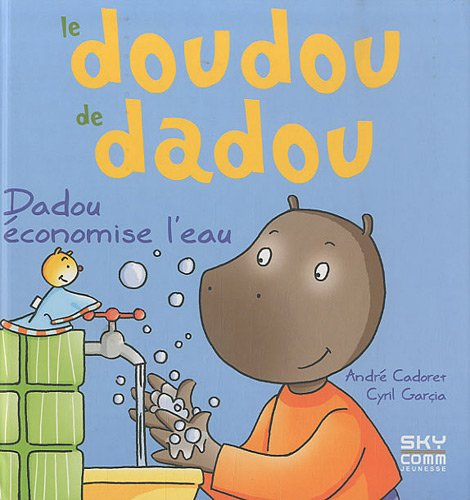 Le doudou de Dadou. Dadou économise l'eau