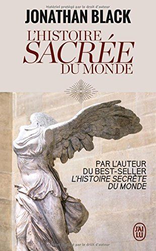 L'histoire sacrée du monde : comment les anges, les mystiques et les intelligences supérieures ont c
