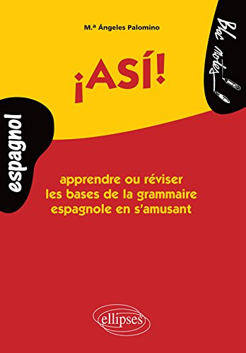 Asi ! : apprendre ou réviser les bases de la grammaire espagnole en s'amusant