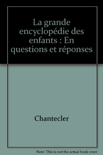 la grande encyclopédie des enfants : en questions et réponses