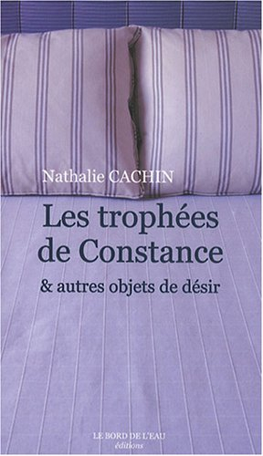 Les trophées de Constance : & autres objets de désir