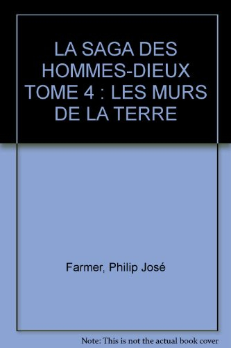 La saga des hommes-dieux. Vol. 4. Les murs de la terre