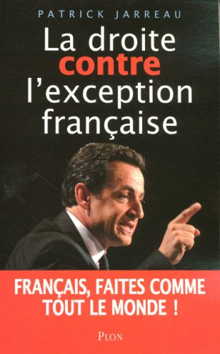 La droite contre l'exception française : Français, faites comme tout le monde !