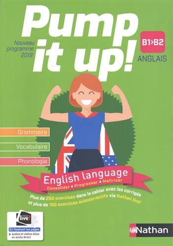 Pump it up !, anglais B1, B2 : grammaire, vocabulaire, phonologie : nouveau programme 2019