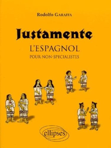 justamente : l'espagnol pour non-spécialistes