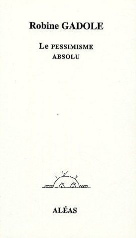 Le pessimisme absolu