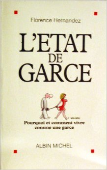 L'état de garce : pourquoi et comment vivre comme une garce