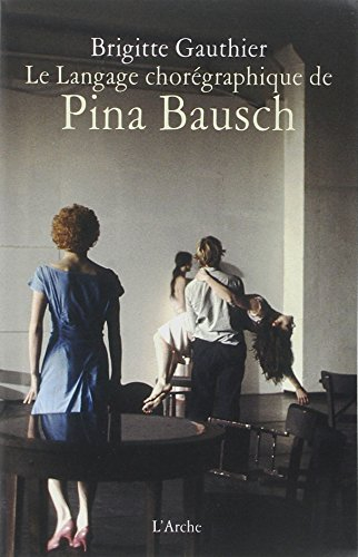 Le langage chorégraphique de Pina Bausch
