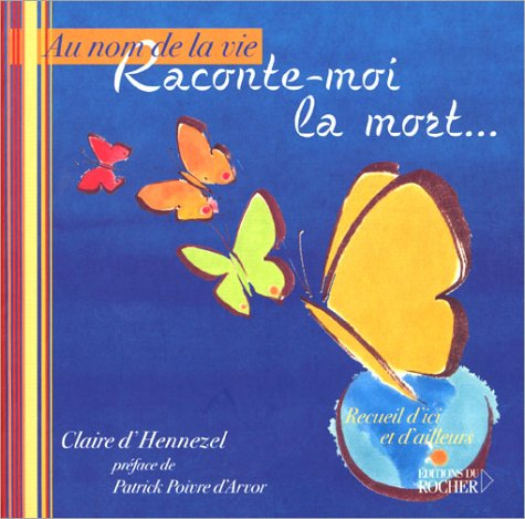 Au nom de la vie, raconte-moi la mort...