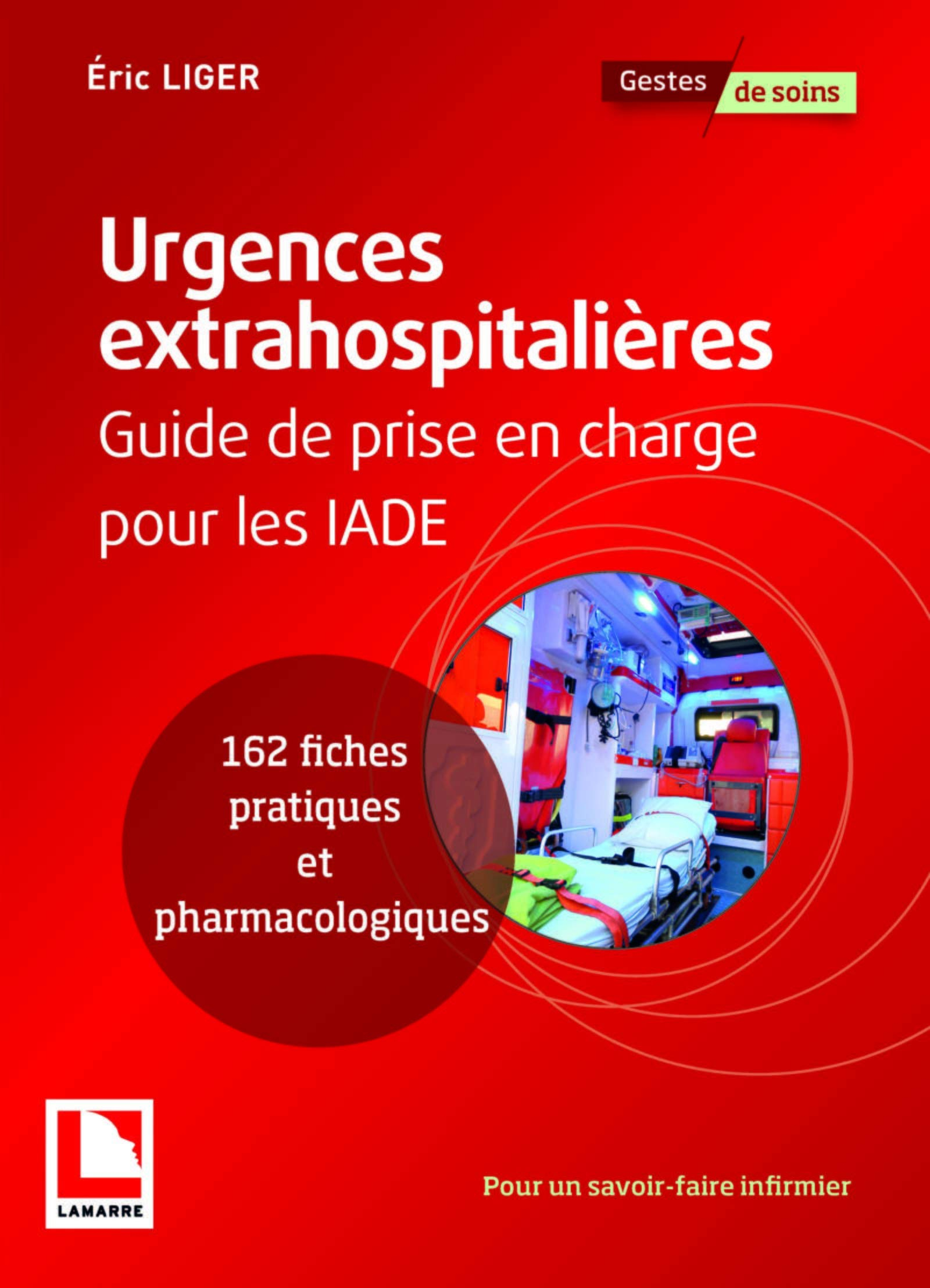Urgences extrahospitalières : guide de prise en charge pour les IADE : 162 fiches pratiques et pharm