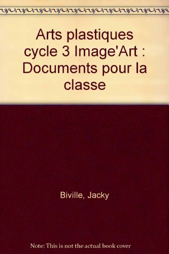 arts plastiques cycle 3 image'art : documents pour la classe