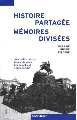 Histoire partagée, mémoires divisées : Ukraine, Russie, Pologne
